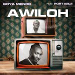 Goya Menor – Awiloh Ft. Portable