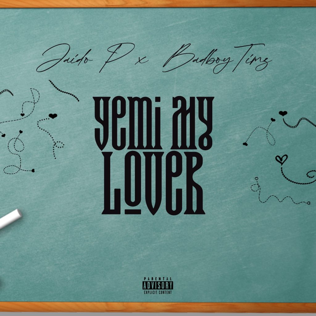 Jaido P – Yemi My Lover ft. Bad Boy Timz