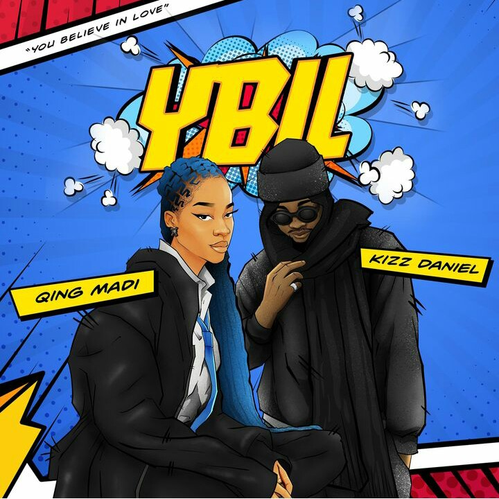 Qing Madi – YBIL (You Believe In Love) ft. Kizz Daniel