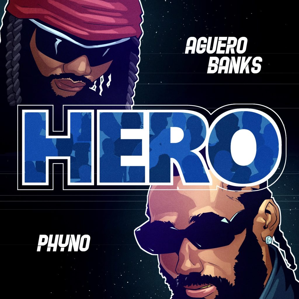 Aguero Banks – Hero ft. Phyno