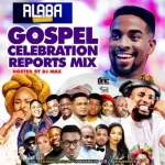 Alabareports Promotions - Gospel Celebration Reports Mix ft. DJ Max