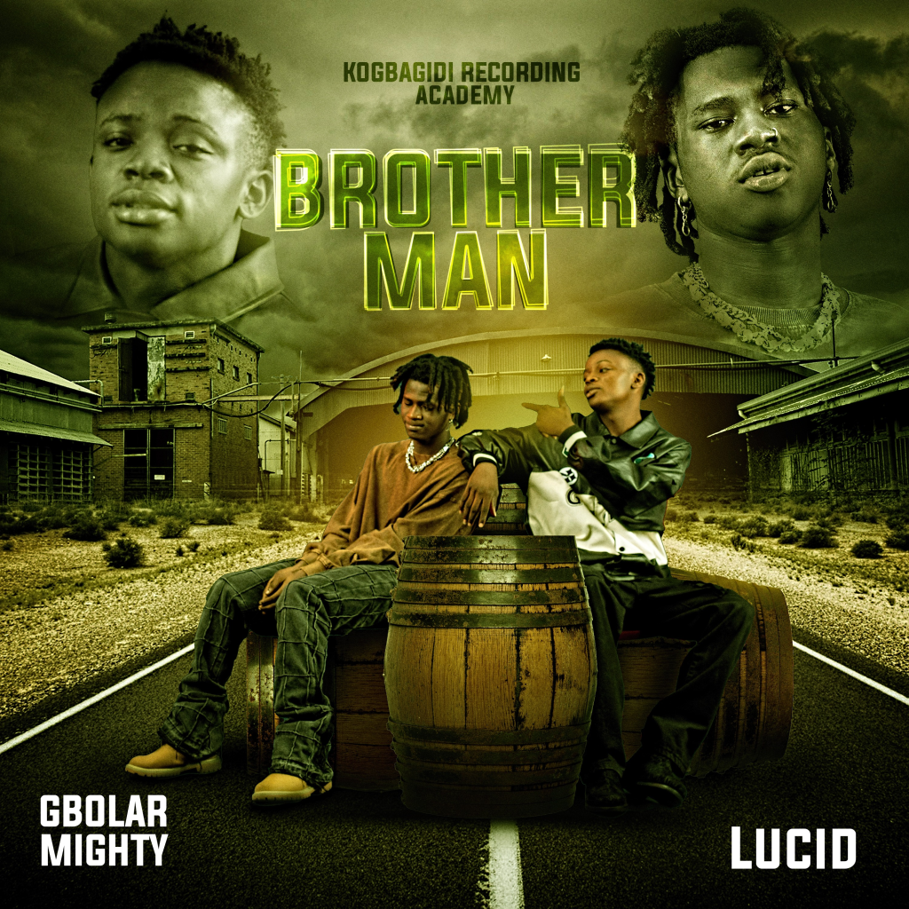 Gbolar Mighty – Brother Man Ft. Lucid