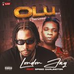 London Jay – Olu (Work) Ft. Speed Darlington