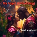 Great Mumbela – My Angel (Global Song)