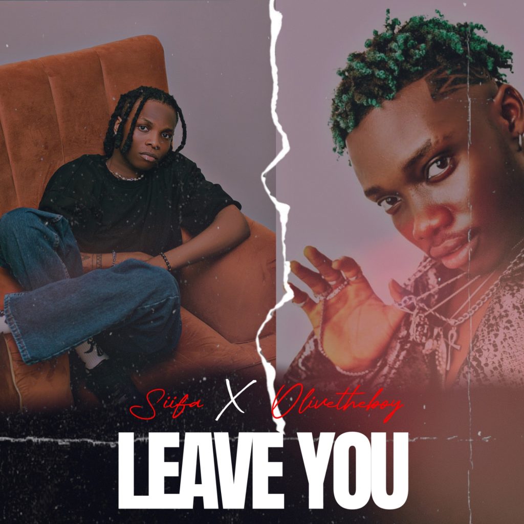 Siifa – Leave You ft. Olivetheboy